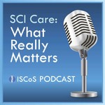 SCI Care: What Really Matters Podcast SCI Care: What Really Matters