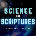 Logo of the podcast Science and Scriptures Podcast Science and Scriptures