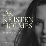 Science & Soul with Dr Kristen Holmes Podcast Science & Soul with Dr Kristen Holmes
