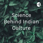 Logo of the podcast Science Behind Indian Culture Podcast Science Behind Indian Culture