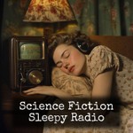 Logo of the podcast Science Fiction - Sleepy Radio Podcast Science Fiction - Sleepy Radio