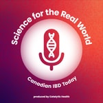 Logo of the podcast Science for the Real World: Canadian IBD Today Podcast Science for the Real World: Canadian IBD Today