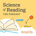 Science of Reading: The Podcast Podcast Science of Reading: The Podcast