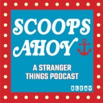 Scoops Ahoy: A Stranger Things Podcast Podcast Scoops Ahoy: A Stranger Things Podcast