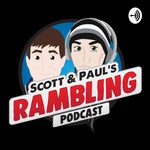 Logo of the podcast Scott & Paul's Rambling Podcast Podcast Scott & Paul's Rambling Podcast