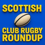 Podcast SCOTTISH CLUB RUGBY ROUNDUP