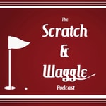 Logo of the podcast Scratch and Waggle Golf Podcast Podcast Scratch and Waggle Golf Podcast