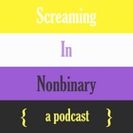 Logo of the podcast Screaming in Nonbinary Missing podcast logo