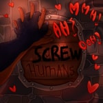 Screw Humans