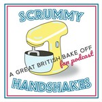 Logo of the podcast Scrummy Handshakes - A Great British Bake Off Fan Podcast Podcast Scrummy Handshakes - A Great British Bake Off Fan Podcast