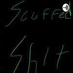 Logo of the podcast Scuffed Shit Podcast Scuffed Shit