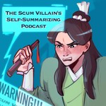 Logo of the podcast Scum Villain's Self-Summarizing Podcast Podcast Scum Villain's Self-Summarizing Podcast