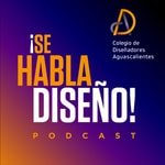 Logo of the podcast ¡Se Habla Diseño! Podcast ¡Se Habla Diseño!