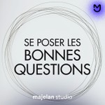 Se poser les bonnes questions Podcast Se poser les bonnes questions