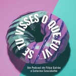 Logo of the podcast Se tu visses o que eu vi Podcast Se tu visses o que eu vi