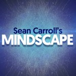 Sean Carroll's Mindscape: Science, Society, Philosophy, Culture, Arts, and Ideas Podcast Sean Carroll's Mindscape: Science, Society, Philosophy, Culture, Arts, and Ideas