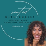 Seated with Christ Podcast with Christine Eddinger Seated with Christ Podcast with Christine Eddinger