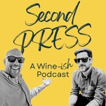Logo of the podcast Second Press: A Wine-ish Podcast Podcast Second Press: A Wine-ish Podcast