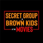 Podcast Secret Group of Brown Kids at the Movies