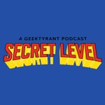 Podcast Secret Level: A GeekTyrant Podcast