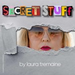Secret Stuff by Laura Tremaine Podcast Secret Stuff by Laura Tremaine
