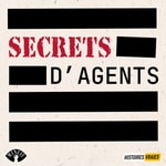 SECRETS D'AGENTS • Histoires Vraies SECRETS D'AGENTS • Histoires Vraies