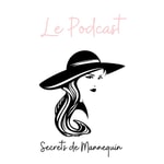 Logo of the podcast Secrets de mannequin Podcast Secrets de mannequin