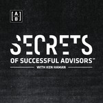 Logo of the podcast Secrets of Successful Advisorsā with Ken Haman Podcast Secrets of Successful Advisorsā with Ken Haman