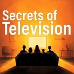 Secrets of Television Podcast Secrets of Television