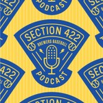 Podcast Section 422: A show about the Milwaukee Brewers