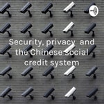 Logo of the podcast Security, privacy and the Chinese social credit system Podcast Security, privacy and the Chinese social credit system