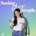 Seeing Other People Podcast Seeing Other People