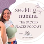 Seeking Numina: The Sacred Places Podcast Podcast Seeking Numina: The Sacred Places Podcast