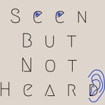 Logo of the podcast Seen But Not Heard Podcast Seen But Not Heard