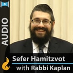 Logo of the podcast Sefer HaMitzvot with Rabbi Kaplan Podcast Sefer HaMitzvot with Rabbi Kaplan