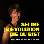 Sei die (R)evolution die du bist Podcast Sei die (R)evolution die du bist