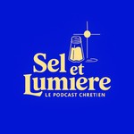 Sel et Lumière Podcast Sel et Lumière