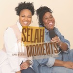 Logo of the podcast Selah Moments with Sam and Jess Podcast Selah Moments with Sam and Jess
