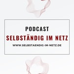 Selbständig im Netz Podcast Selbständig im Netz