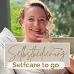 Selbstbedienung - Selfcare to go - Carolin Goßen Podcast Selbstbedienung - Selfcare to go - Carolin Goßen
