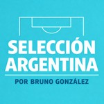 Logo of the podcast Selección Argentina por Bruno González Podcast Selección Argentina por Bruno González