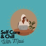 Logo of the podcast Self Care and Chill With Maui Podcast Self Care and Chill With Maui