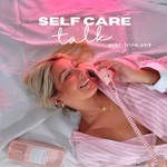 Self care talk Podcast Self care talk