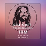 Logo of the podcast Self Care Through Following Him Podcast Self Care Through Following Him
