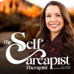 Self Careapist Therapist Podcast Podcast Self Careapist Therapist Podcast