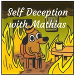 Logo of the podcast Self Deception with Mathias Podcast Self Deception with Mathias
