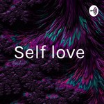 Logo of the podcast Self love Podcast Self love