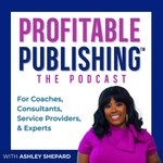 Self Publishing and Book Marketing for Authors, Coaches, Speakers with Profitable Publishing® Podcast Self Publishing and Book Marketing for Authors, Coaches, Speakers with Profitable Publishing®