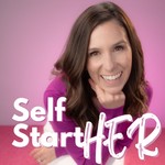 Self StartHER Podcast Self StartHER