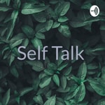Logo of the podcast Self Talk Podcast Self Talk